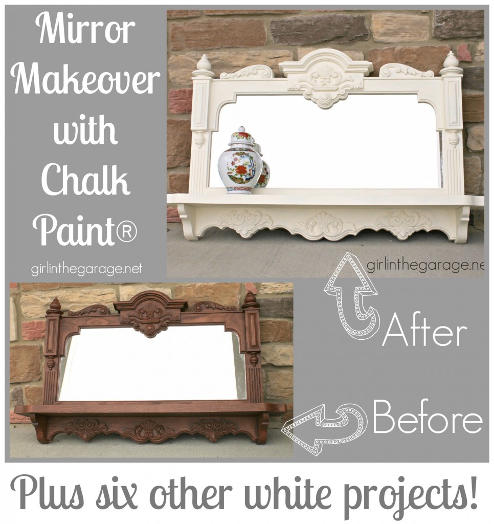 Mirror Makeover with Chalk Paint® and 6 other white painted projects!  Girl in the Garage for Live Creatively Inspired.